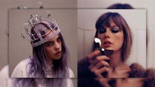 Billie Eilish & Taylor Swift - Vigilant Shit x you should see me in a crown (mashup)