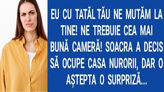 Eu cu tatăl tău ne mutăm la tine!Ne trebuie cea mai bună cameră!Soacra a decis să ocupe casa nurorii