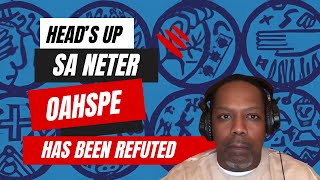 HEAD’S UP SA NETER , OAHSPE HAS BEEN REFUTED! #OAHSPE #SANETER #URBANAPOLOGETICS