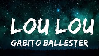 Gabito Ballesteros x Natanael Cano - LOU LOU | 1hour Lyrics