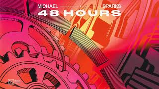 Michael Sparks - 48 Hours (Official Audio)