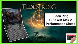 Elden Ring - GPD WIN MAX 2 AMD Radeon 680M 6800u RDNA2 Performance Check (timestamps in description)