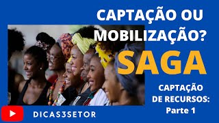 SAGA #captaçãoderecursos - MOBILIZAÇÃO X CAPTAÇÃO DE RECURSOS - Parte 1