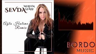 Sevda Meryem Güray " Ağla Halime "