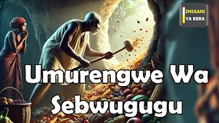 Umugani Wa SEBWUGUGU n' umugore we (Intumva irira kumuziro)