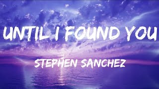 Stephen Sanchez - Until I Found You (Lyrics)