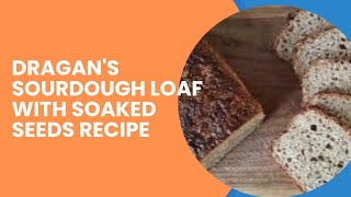 Dragan's Sourdough Loaf with Soaked Seeds Recipe