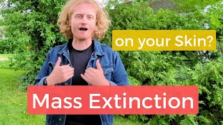 Mass Extinction on your skin? | BREAKING NEWS