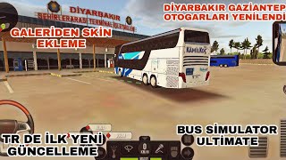 TR'DE İLK YENİ GÜNCELLEME // GAZIANTEP-DİYARBAKIR OTOGARLAR YENİLENDİ// BUS SİMULATOR ULTİMATE