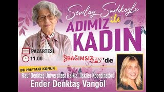 ADIMIZ KADIN'ın konuğu; ENDER DENKTAŞ VANGÖL - RDÜ HALKLA İLİŞKİLER KOORDİNATÖRÜ