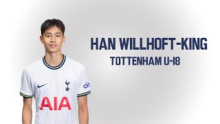 Gabriel Han Willhoft-King Tottenham U-18 ● Han Willhoft-King Skills