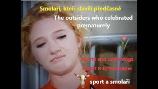 SPORTOVNÍ SMOLAŘI -kteří slavili předčasně. The outsiders who celebrated prematurely Спорт и неудача