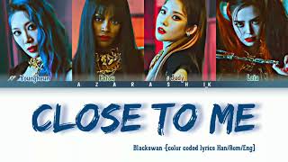 BlackSwan (블랙스완) - "Close To Me" lyrics [Color Coded Han/Rom/Eng]