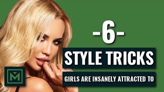 6 Clothing TRICKS that Attract 99.9% of Girls (Most Guys Don't Know These)