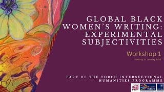 Global Black Women’s Writing: Experimental Subjectivities | Workshop 1