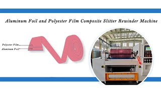 Aluminum Foil and Polyester Film Composite Slitter Rewinder Machine