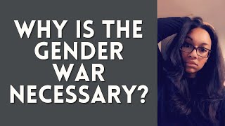 Why the gender war is necessary