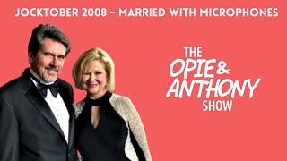 Opie & Anthony - Jocktober: Married with Microphones (10/08/2008)