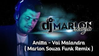 Anitta - Vai Malandra ( Marlon Souza Funk Remix )