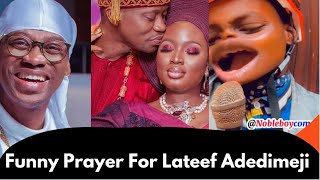 Funny Prayer For Lateef Adedimeji | Nobleboycomedian