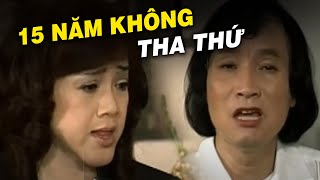 15 Năm Không Tha Thứ - Trích Đoạn Cải Lương