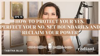 How to Protect Your Yes, Perfect Your No, Set Boundaries and Reclaim Your Power