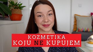 KOZMETIKA KOJU NE KUPUJEM ||| BEAUTY BANG THEORY