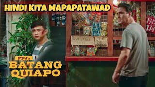 FPJ's Batang Quiapo | "Hindi kita mapapatawad"