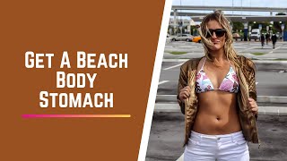 Get a Beach Body Stomach With These 10 Flat Belly Tips💯🔝