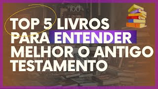 TOP 5 LIVROS PARA TE AJUDAR A LER MELHOR O ANTIGO TESTAMENTO