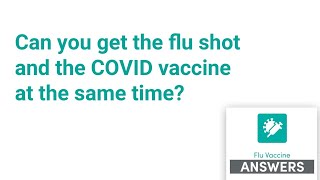 Can you get the flu shot and the COVID vaccine at the same time?