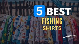 ⭕ Top 5 Best Fishing Shirts 2024 [Review and Guide]