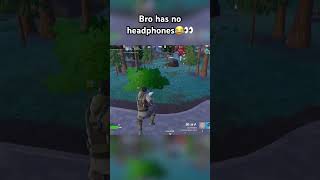 Bro has no headphones💀😭👀 #fortnite #fortniteclips #fortnitememes #gaming #fortnitebr #fortnite200