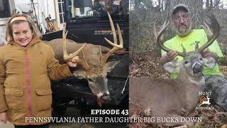 Ep. 043: Pennsylvania Father Daughter Big Bucks Down!