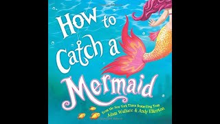 Kid’s Story Read Aloud “How to catch a mermaid”