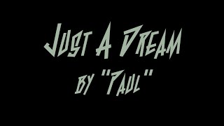 Just A Dream by "Paul" (Artist partly unknown)