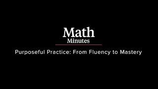 Math Minutes - Purposeful Practice: From Fluency to Mastery