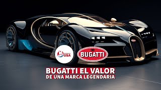 Bugatti el valor de una marca legendaria