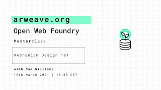 Mechanism Design 101 | Arweave Open Web Fellowship