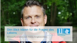 Den Blick klären für die Fragen des Lebens - Mittwochsminuten zum Thema Bergexerzitien