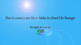 TPEcloud Tutorial: How to create a new file or folder in cPanel File Manager