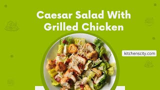 Caesar Salad With Grilled Chicken- KitchensCity