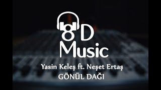 Yasin Keleş ft. Neşet Ertaş - Gönül Dağı (8D Versiyon)