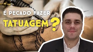 É PECADO FAZER TATUAGEM?