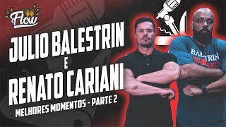 JULIO BALESTRIN E RENATO CARIANI  (PARTE 2) - FLOW PODCAST