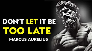 Stoic Lessons People Learn Too Late in Life |  Marcus Aurelius Stoicism