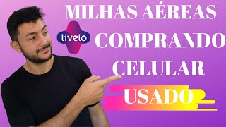 Como GANHAR MILHAS Comprando CELULAR USADO |  promoção Livelo Trocafone10x1