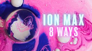 Ion Max 8 Ways