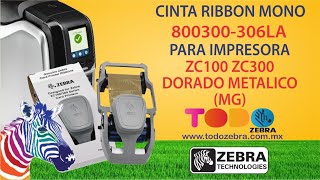 CINTA RIBBON ZEBRA 800300-306LA PARA IMPRESORA ZC100 ZC300 TRUE COLORS DORADO METALICO