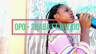 OPO - 2FACE ft WIZKID (DANCE COVER)